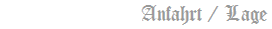 Anfahrt / Lage