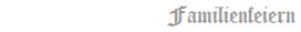 Familienfeiern