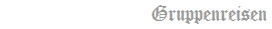 Gruppenreisen