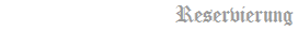 Reservierung